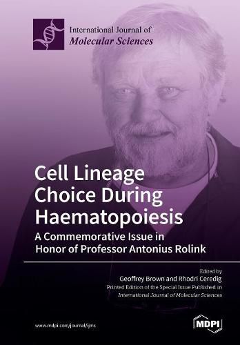 Cover image for Cell Lineage Choice During Haematopoiesis: A Commemorative Issue in Honor of Professor Antonius Rolink