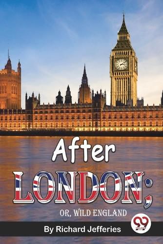 Cover image for After London; or, Wild England