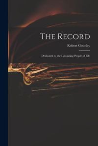 Cover image for The Record: Dedicated to the Labouring People of Fife