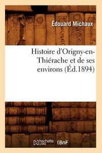 Cover image for Histoire d'Origny-En-Thierache Et de Ses Environs (Ed.1894)