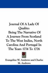 Cover image for Journal of a Lady of Quality: Being the Narrative of a Journey from Scotland to the West Indies, North Carolina and Portugal in the Years 1774 to 1776