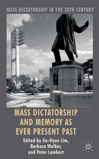 Cover image for Mass Dictatorship and Memory as Ever Present Past