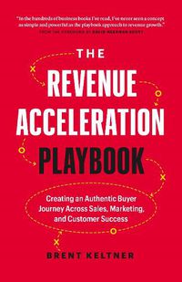 Cover image for The Revenue Acceleration Playbook: Creating an Authentic Buyer Journey Across Sales, Marketing, and Customer Success