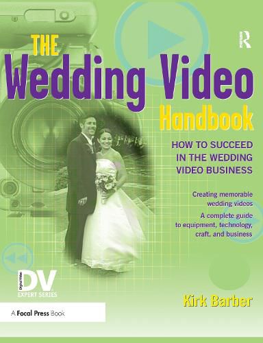 Cover image for The Wedding Video Handbook: How to Succeed in the Wedding Video Business