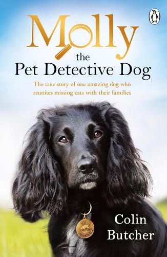 Molly the Pet Detective Dog: The true story of one amazing dog who reunites missing cats with their families