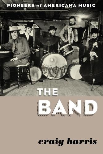 Cover image for The Band: Pioneers of Americana Music