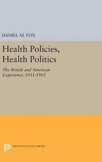 Cover image for Health Policies, Health Politics: The British and American Experience, 1911-1965