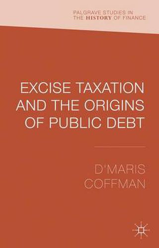 Cover image for Excise Taxation and the Origins of Public Debt