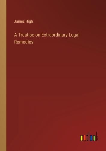 Cover image for A Treatise on Extraordinary Legal Remedies