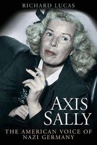 Cover image for Axis Sally: The American Voice of Nazi Germany
