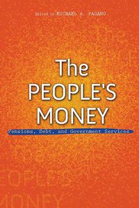 Cover image for The People's Money: Pensions, Debt, and Government Services