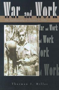 Cover image for War and Work: The Autobiography of Thurman I. Miller