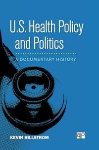 Cover image for U.S. Health Policy and Politics: A Documentary History