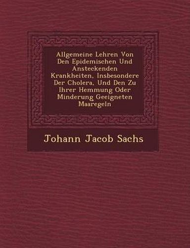 Cover image for Allgemeine Lehren Von Den Epidemischen Und Ansteckenden Krankheiten, Insbesondere Der Cholera, Und Den Zu Ihrer Hemmung Oder Minderung Geeigneten Maar Egeln