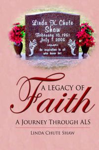 Cover image for A Legacy of Faith: A Journey Through ALS