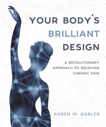 Cover image for Your Body's Brilliant Design: A Revolutionary Approach to Relieving Chronic Pain