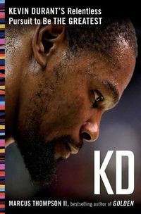 Cover image for Kd: Kevin Durant's Relentless Pursuit to Be the Greatest