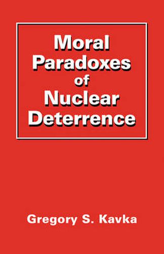 Cover image for Moral Paradoxes of Nuclear Deterrence