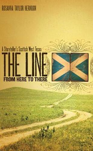 Cover image for The Line from Here to There: A Storyteller's Scottish West Texas