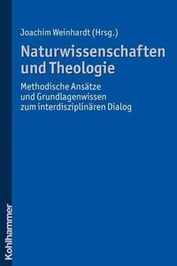 Cover image for Naturwissenschaften Und Theologie: Methodische Ansatze Und Grundlagenwissen Zum Interdisziplinaren Dialog