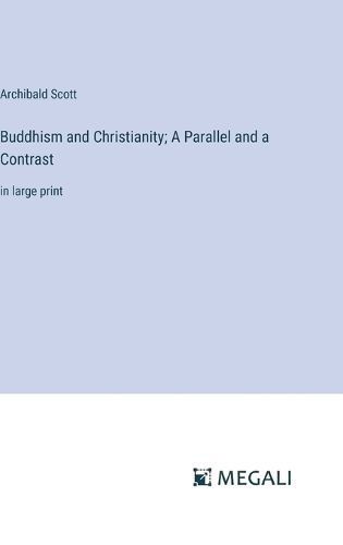 Cover image for Buddhism and Christianity; A Parallel and a Contrast