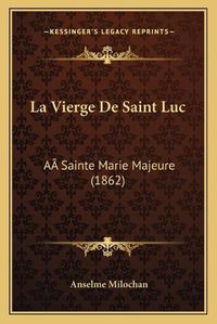 Cover image for La Vierge de Saint Luc: Aasainte Marie Majeure (1862)