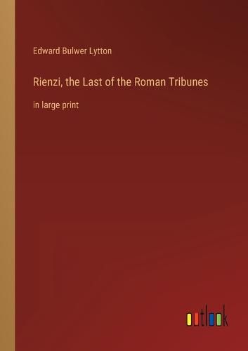 Cover image for Rienzi, the Last of the Roman Tribunes