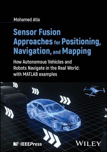 Sensor Fusion Approaches for Positioning, Navigation, and Mapping