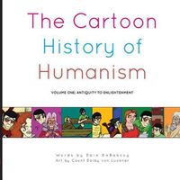 Cover image for The Cartoon History of Humanism: Volume One: Antiquity to Enlightenment