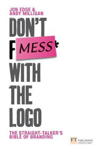 Cover image for Don't Mess with the Logo: The straight talking bible of branding