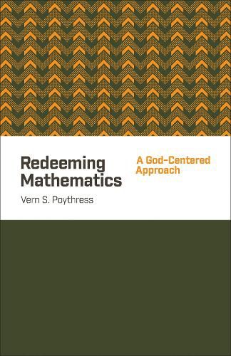 Cover image for Redeeming Mathematics: A God-Centered Approach