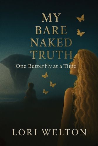 Cover image for My Bare Naked Truth One Butterfly at a Time