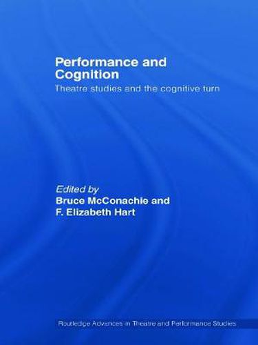 Cover image for Performance and Cognition: Theatre Studies and the Cognitive Turn