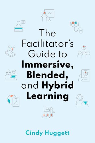 Cover image for The Facilitator's Guide to Immersive, Blended, and Hybrid Learning