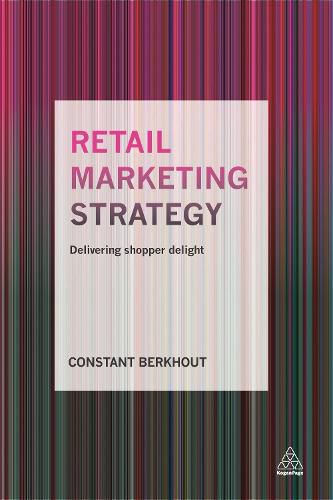Cover image for Retail Marketing Strategy: Delivering Shopper Delight