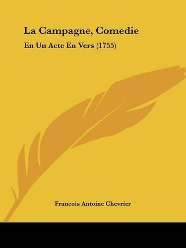 La Campagne, Comedie: En Un Acte En Vers (1755)