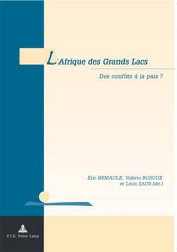 L'Afrique Des Grands Lacs: Des Conflits A La Paix ?