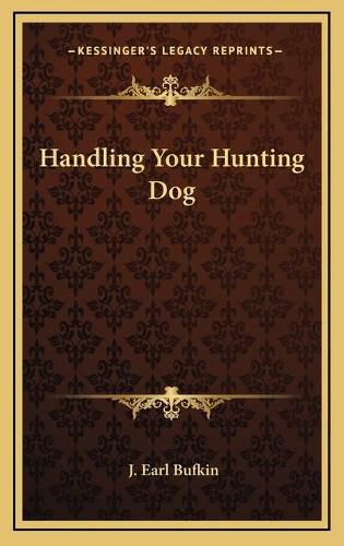 Cover image for Handling Your Hunting Dog Handling Your Hunting Dog