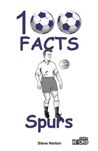 Cover image for Tottenham Hotspur - 100 Facts