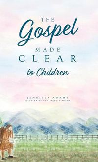 Cover image for The Gospel Made Clear to Children