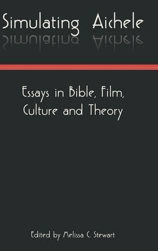 Simulatingaichele: Essays in Bible, Film, Culture and Theory