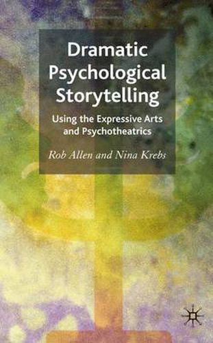 Cover image for Dramatic Psychological Storytelling: Using the Expressive Arts and Psychotheatrics