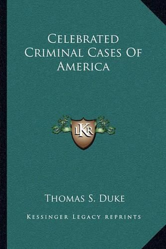 Celebrated Criminal Cases of America