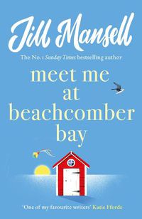 Cover image for Meet Me at Beachcomber Bay: The feel-good bestseller to brighten your day