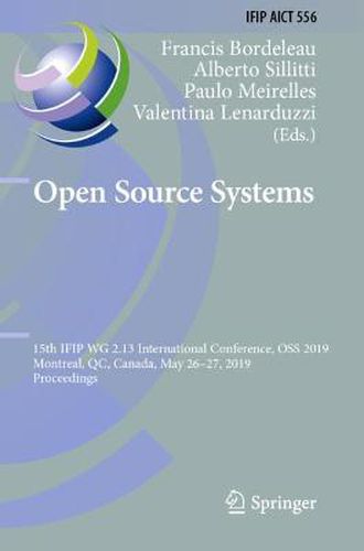 Cover image for Open Source Systems: 15th IFIP WG 2.13 International Conference, OSS 2019, Montreal, QC, Canada, May 26-27, 2019, Proceedings