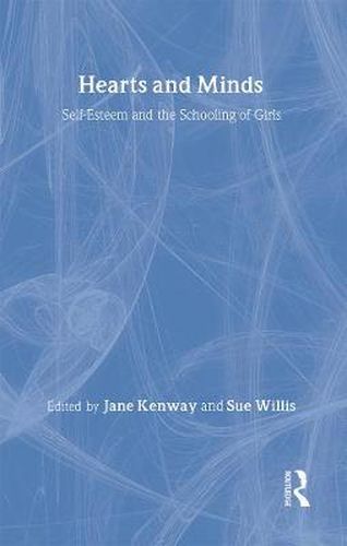 Cover image for Hearts And Minds: Self-Esteem And The Schooling Of Girls
