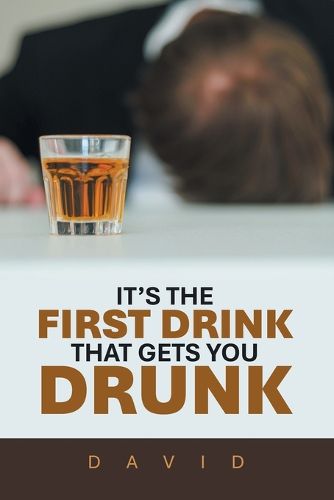 Cover image for It's the First Drink That Gets You Drunk