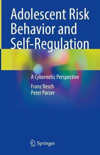 Cover image for Adolescent Risk Behavior and Self-Regulation: A Cybernetic Perspective