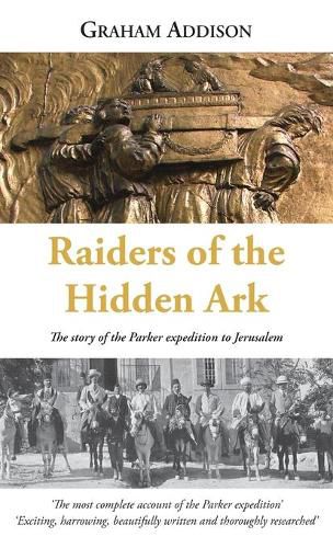 Cover image for Raiders of the Hidden Ark: The story of the Parker expedition to Jerusalem