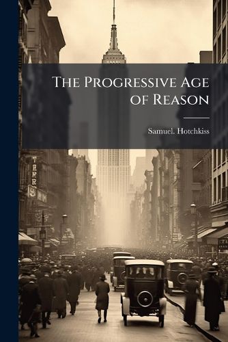 Cover image for The Progressive Age of Reason